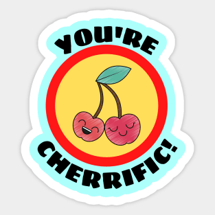 You're Cherrific - Cherry Pun Sticker